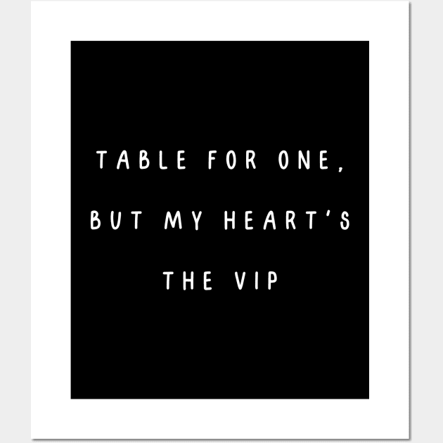 Table for one, but my heart's the VIP. Singles Awareness Day Wall Art by Project Charlie